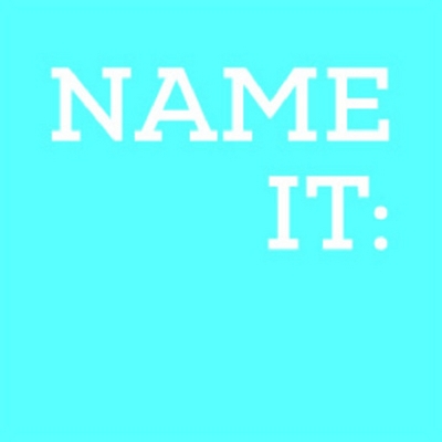 NAME IT: