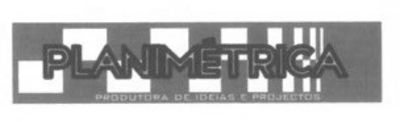 PLANIMÉTRICA PRODUTORA DE IDEIAS E PROJECTOS