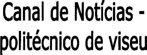 CANAL DE NOTÍCIAS - POLITÉCNICO DE VISEU