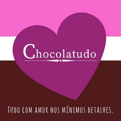 CHOCOLATUDO TUDO COM AMOR NOS MÍNIMOS DETALHES