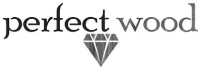 PERFECT WOOD