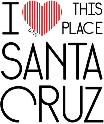 SANTA CRUZ I LOVE THIS PLACE