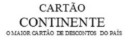 CARTÃO CONTINENTE O MAIOR CARTÃO DE DESCONTOS DO PAÍS