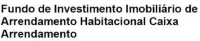 FUNDO DE INVESTIMENTO IMOBILIÁRIO PARA ARRENDAMENTO HABITACIONAL CAIXA ARRENDAMENTO