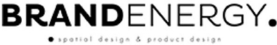 BRAND ENERGY SPATIAL DESIGN AND PRODUCT DESIGN