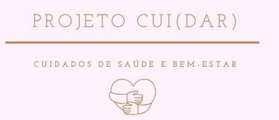 PROJETO CUI ( DAR )  CUIDADOS DE SAÚDE E BEM ESTAR