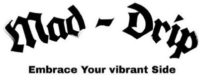 MAD-DRIP EMBRACE YOUR VIBRANT SIDE