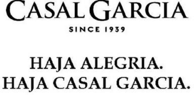 CASAL GARCIA SINCE 1939 HAJA ALEGRIA. HAJA CASAL GARCIA.
