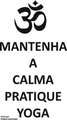 MANTENHA A CALMA PRATIQUE YOGA, POR PEDRO LOURENÇO