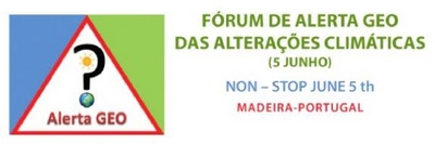 ALERTA GEO FÓRUM DE ALERTA GEO DAS ALTERAÇÕES CLIMÁTICAS(5 JUNHO)NON-STOP JUNE 5 TH MADEIRA-PORTUGAL