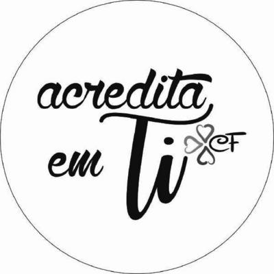 ACREDITA EM TI  CF