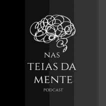 NAS TEIAS DA MENTE PODCAST