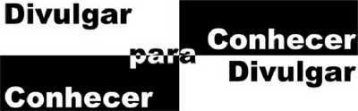 DIVULGAR PARA CONHECER E CONHECER PARA DIVULGAR