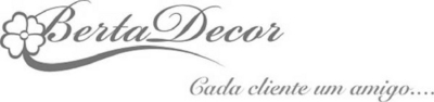 BERTA DECOR CADA CLIENTE UM AMIGO....