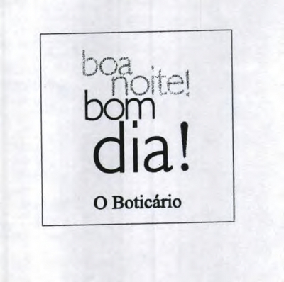 BOA NOITE! BOM DIA! O BOTICÁRIO