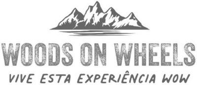WOODS ON WHEELS VIVE ESTA EXPERIÊNCIA WOW