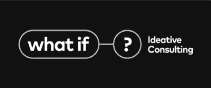 WHAT IF? IDEATIVE CONSULTING