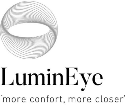 LUMINEYE 'MORE CONFORT, MORE CLOSER'
