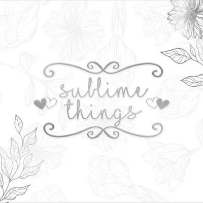 SUBLIME THINGS