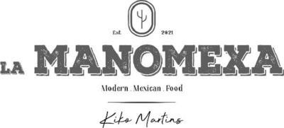 LA MANOMEXA EST. 2021 MODERN MEXICAN FOOD KIKO MARTINS