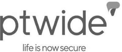 PTWIDE LIFE IS NOW SECURE