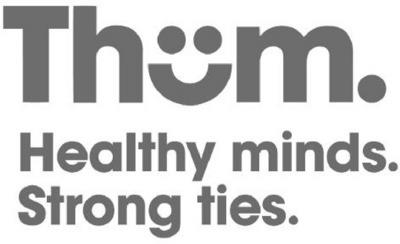 THOM. HEALTHY MINDS. STRONG TIES.
