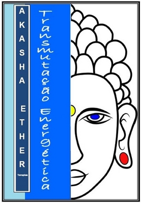AKASHA ETHER TRANSMUTAÇÃO ENERGÉTICA