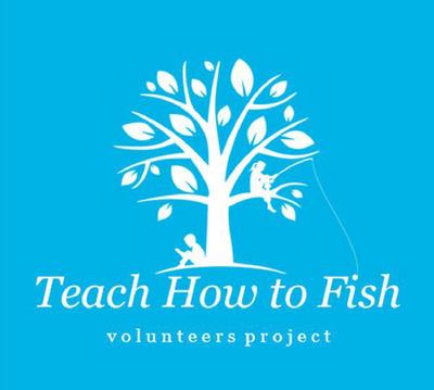 TEACH HOW TO FISH VOLUNTEERS PROJECT