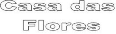 CASA DAS FLORES
