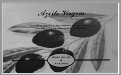AZEITE VIRGEM  AZEITE OBTIDO DIRECTAMENTE DE AZEITONAS, UNICAMENTE POR PROCESSOS MECÂNICOS  JOSÉ JULIO & ANTÓNIO