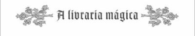A LIVRARIA MAGICA