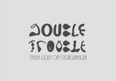 DOUBLE TROUBLE THE ART OF PLEASURE