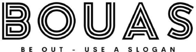 BOUAS  BE OUT - USE A SLOGAN