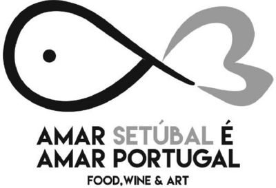 AMAR SETÚBAL É AMAR PORTUGAL - FOOD, WINE & ART