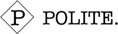 P POLITE.