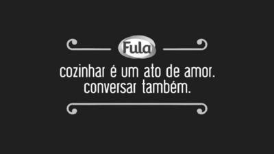 FULA COZINHAR É UM ATO DE AMOR. CONVERSAR TAMBÉM.