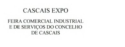 CASCAIS EXPO-FEIRA COMERCIAL INDUSTRIAL E DE SERVIÇOS DO CONSELHO D/CASCAIS
