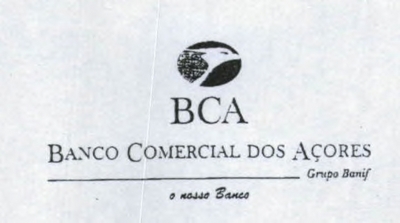 BCA - BANCO COMERCIAL DOS AÇORES - GRUPO BANIF - O NOSSO BANCO