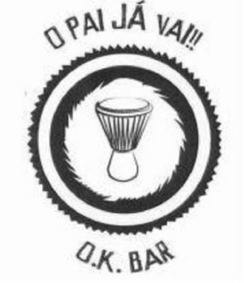 O PAI JÁ VAI !! - O. K. BAR