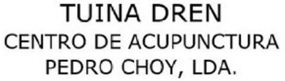 TUINA DREN CENTRO DE ACUPUNCTURA PEDRO CHOY, LDA.