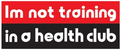 I'M NOT TRAINING IN A HEALTH CLUB
