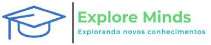 EXPLORE MINDS EXPLORANDO NOVOS CONHECIMENTOS