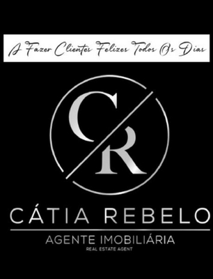 A FAZER CLIENTES FELIZES TODOS OS DIAS - CR CÁTIA REBELO- AGENTE IMOBILIÁRIA REAL ESTATE AGENT