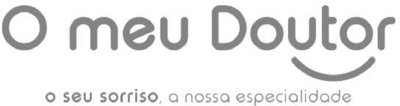 O MEU DOUTOR O SEU SORRISO A NOSSA ESPECIALIDADE