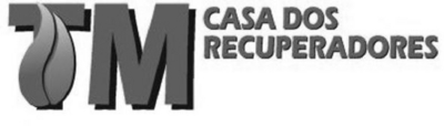 TM CASA DOS RECUPERADORES
