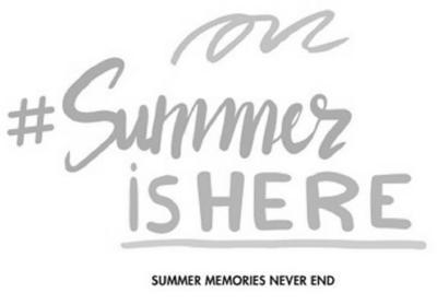 #SUMMERISHERE SUMMER MEMORIES NEVER END