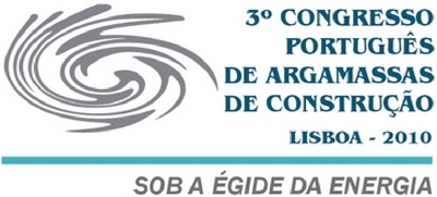 3º CONGRESSO PORTUGUÊS DE ARGAMASSAS DE CONSTRUÇÃO - LISBOA - 2010- SOB A ÉGIDE DA ENERGIA
