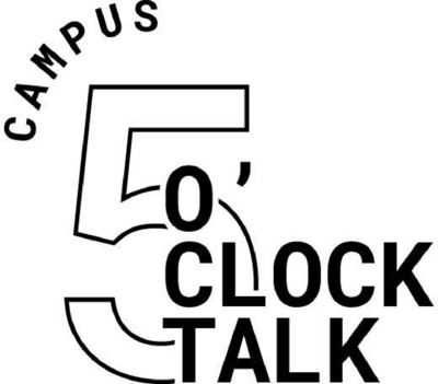 CAMPUS 5 O'CLOCK TALK