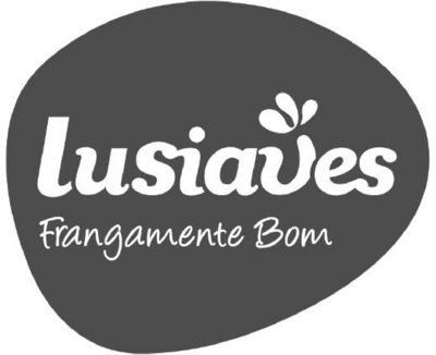 LUSIAVES FRANGAMENTE BOM