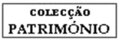 COLECÇÃO PATRIMÓNIO